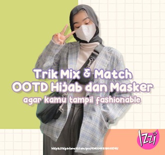 Trik Mix & Match OOTD Hijab dan Masker agar Kamu Tampil Fashionable